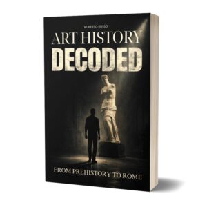 ART HISTORY DECODED. From Prehistory to Rome.